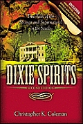 Dixie Spirits: True Tales of the Strange and Supernatural in the South