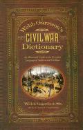 Webb Garrison's Civil War Dictionary: An Illustrated Guide to the Everyday Language of Soldiers and Civilians