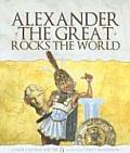 Alexander The Great Rocks The World