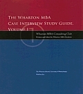 The Wharton MBA Case Interview Study Guide: Volume I