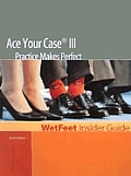 Ace Your Case III: Practice Makes Perfect (Insider Guides)