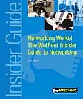 Networking Works The Wetfeet Insider Guide To