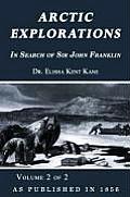 Arctic Explorations: In Search of Sir John Franklin Volume 2 of 2
