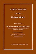 Nurse and Spy in the Union Army: The Adventures and Experiences of a Woman in Hospitals, Camps, and Battlefields