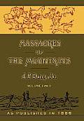 Massacres of the Mountains: A History of the Indian Wars of the Far West Volume I