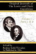 Volume 1 Parts 1 & 2 Original Journals of the Lewis & Clark Expedition