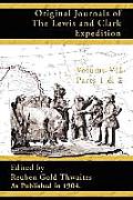 Volume 7 Parts 1 & 2 Original Journals of the Lewis & Clark Expedition 1804 1806