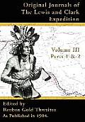 Original Journals of the Lewis and Clark Expedition: 1804-1806, Part 1 & 2