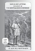 Daring and Suffering: A History of the Great Railroad Adventure - Large Print Edition