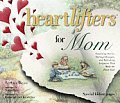 Heartlifters For Moms Surprising Stori