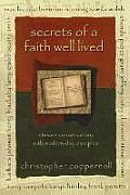 Secrets of a Faith Well Lived: Intimate Conversations with Modern-Day Disciples