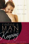 Finding a Man Worth Keeping Dating Secrets That Work