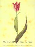 Tulip The Story of a Flower That Has Made Men Mad