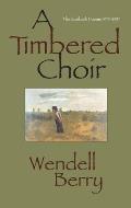 Timbered Choir The Sabbath Poems 1979 1997