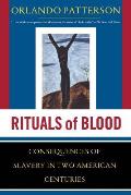 Rituals of Blood: The Consequences of Slavery in Two American Centuries