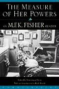 Measure of Her Powers An M F K Fisher Reader