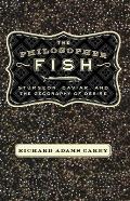 The Philosopher Fish: Sturgeon, Caviar, and the Geography of Desire