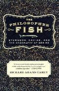 Philosopher Fish Sturgeon Caviar & the Geography of Desire