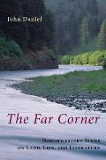 Far Corner Northwestern Views on Land Life & Literature