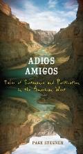 Adios Amigos: Tales of Sustenance and Purification in the American West