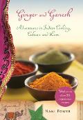 Ginger & Ganesh Adventures in Indian Cooking Culture & Love