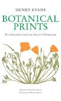 Botanical Prints: With Excerpts from the Artist's Notebooks