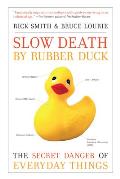 Slow Death by Rubber Duck: The Secret Danger of Everyday Things