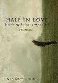 Half in Love Surviving the Legacy of Suicide