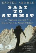 Salt to Summit A Vagabond Journey from Death Valley to Mount Whitney