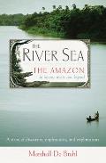 The River Sea: The Amazon in History, Myth, and Legend
