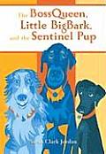 BossQueen Little BigBark & the Sentinel Pup