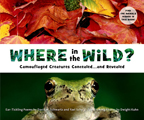 Where in the Wild Camouflaged Creatures Concealed & Revealed