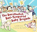 Barefooted Bad Tempered Baby Brigade