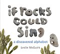 If Rocks Could Sing A Discovered Alphabet