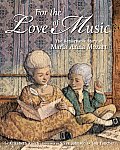 For the Love of Music The Remarkable Story of Maria Anna Mozart