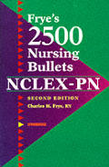 Frye's 2500 Nursing Bullets for NCLEX-PN (Frye's 2,500 Nursing Bullets for NCLEX-RN)