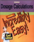 Dosage Calculations Made Incredibly Easy