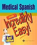 Medical Spanish Made Incredibly Easy 2nd Edition