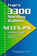 Frye's 3300 Nursing Bullets: NCLEX-PN