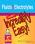 Fluids and Electrolytes Made Incredibly Easy! (Incredibly Easy!)