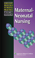 Lippincott Manual of Nursing Practice Pocket Guide: Maternal-Neonatal Nursing (Lippincott Manual of Nursing Practice Pocket Guides)