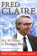 Fred Claire My 30 Years In Dodger Blue