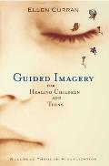 Guided Imagery for Healing Children & Teens