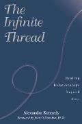 The Infinite Thread: Healing Relationships Beyond Loss