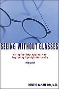 Seeing Without Glasses: A Step-By-Step Approach to Improving Eyesight Naturally