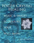 Water Crystal Healing Music & Images to Restore Your Well Being With 2 CDs