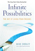 Infinite Possibilities The Art of Living Your Dreams