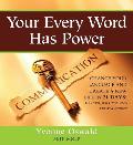 Your Every Word Has Power: Change Your Language and Create a New Life in 21 Days [With CD (Audio)]