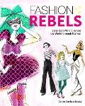 Fashion Rebels: Style Icons Who Changed the World Through Fashion