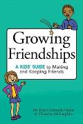 Growing Friendships A Kids Guide to Making & Keeping Friends